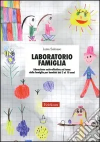 Laboratorio famiglia. Educazione socio-affettiva sul tema della famiglia per bambini dai 3 ai 10 anni Prezzo Ridotto