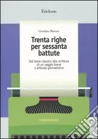 Compra Oggi Stesso Trenta righe per sessanta battute. Dal tema classico alla scrittura di un saggio breve o articolo giornalistico