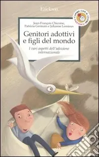 Consegna Rapida Genitori adottivi e figli del mondo. I vari aspetti dell‘adozione internazionale