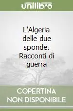 L‘Algeria delle due sponde. Racconti di guerra Occasione