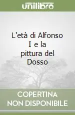 L‘età di Alfonso I e la pittura del Dosso Professionale