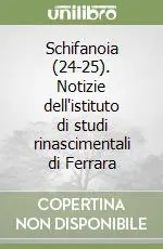 Soddisfatti O Rimborsati Schifanoia (24-25). Notizie dell‘istituto di studi rinascimentali di Ferrara