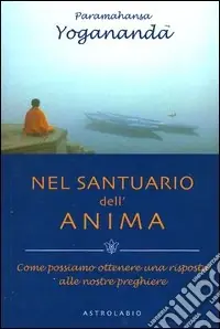 Nel santuario dell‘anima. Come possiamo ottenere una risposta alle nostre preghiere Promozione