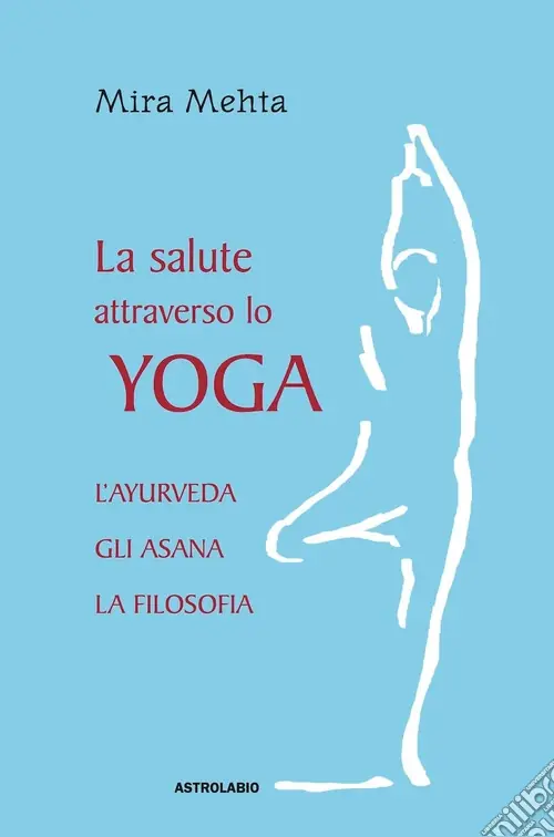 La salute attraverso lo yoga. L‘ayurveda, gli asana, la filosofia Prezzo Di Fabbrica