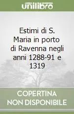 Bestseller Estimi di S. Maria in porto di Ravenna negli anni 1288-91 e 1319