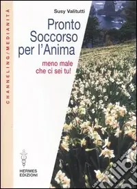 Pronto soccorso per l‘anima. Meno male che ci sei tu! Saldi