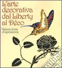 Occasione Imperdibile L‘arte decorativa dal liberty al déco. Natura fonte d‘ispirazione. Catalogo della mostra (Milano, 18 marzo-29 agosto 2004)