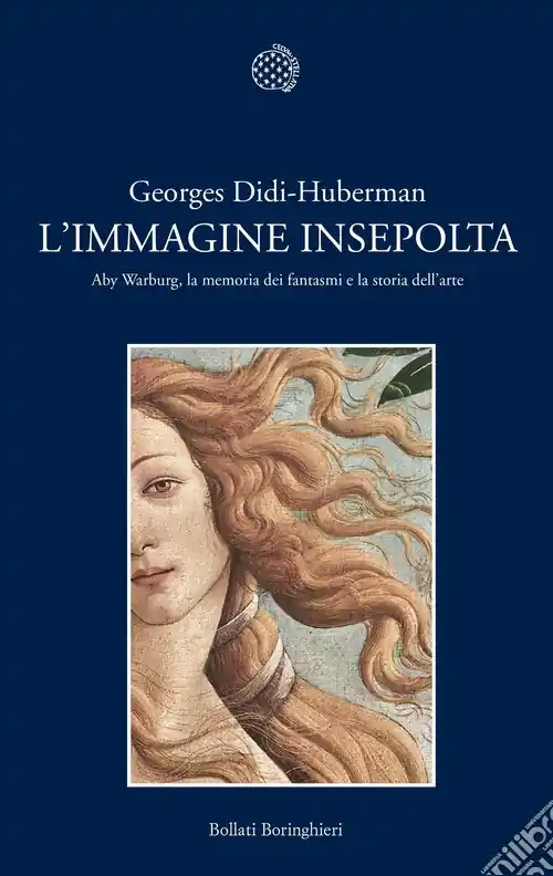 Must-Have L‘immagine insepolta. Aby Warburg, la memoria dei fantasmi e la storia dell‘arte