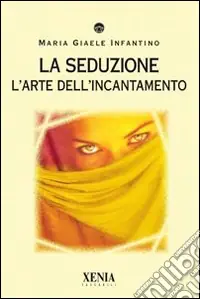 La seduzione. L‘arte dell‘incantamento Super Prezzo
