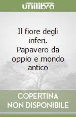 Il fiore degli inferi. Papavero da oppio e mondo antico Affare