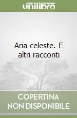 Occasione Aria celeste. E altri racconti
