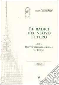 Bestseller Le radici del nuovo futuro 2004. Quinto rapporto annuale su Torino
