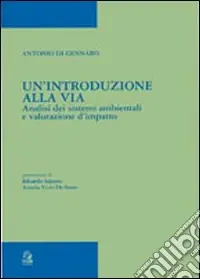Un‘introduzione alla via. Analisi dei sistemi ambientali e valutazioni d‘impatto Ultima Occasione