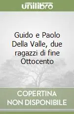 Guido e Paolo Della Valle, due ragazzi di fine Ottocento Super Prezzo