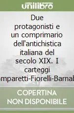 Promo Stagionale Due protagonisti e un comprimario dell‘antichistica italiana del secolo XIX. I carteggi Comparetti-Fiorelli-Barnabei