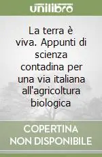 La terra è viva. Appunti di scienza contadina per una via italiana all‘agricoltura biologica Affare