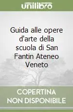 Guida alle opere d‘arte della scuola di San Fantin Ateneo Veneto Promozione Esclusiva