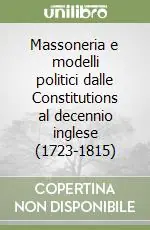 Massoneria e modelli politici dalle Constitutions al decennio inglese (1723-1815) Soddisfatti O Rimborsati