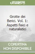 Grotte dei Berici. Vol. 1 Aspetti fisici e naturalistici Ordina Subito