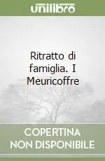 Subito Disponibile Ritratto di famiglia. I Meuricoffre