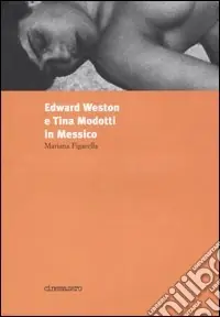 Edward Weston e Tina Modotti in Messico Promo Stagionale