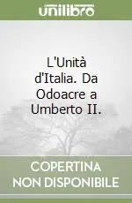Ultima Occasione L‘Unità d‘Italia. Da Odoacre a Umberto II.