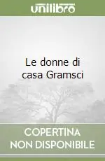 Offerta Lampo Le donne di casa Gramsci
