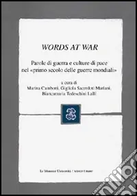 Soddisfatti O Rimborsati Words at War. Parole di guerra e culture di pace nel «primo secolo delle guerre mondiali»