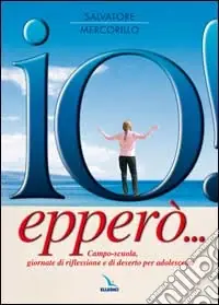 Promozione Esclusiva Io! Epperò... Campo-scuola, giornate di riflessione e di deserto per adolescenti
