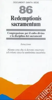 Spedizione Espresso Redemptionis sacramentum. Alcune cose che si devono osservare ed evitare circa la santissima eucaristia. Istruzione