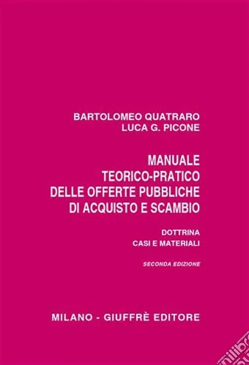 Manuale teorico-pratico delle offerte pubbliche di acquisto e scambio. Dottrina, casi e materiali Di Tendenza