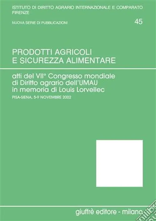 Soddisfatti O Rimborsati Prodotti agricoli e sicurezza alimentare. Atti del 7° Congresso mondiale di diritto agrario (Pisa-Siena, 5-9 novembre 2002). Vol. 2