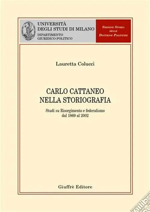 Offerta Speciale Carlo Cattaneo nella storiografia. Studi su Risorgimento e federalismo dal 1869 al 2002