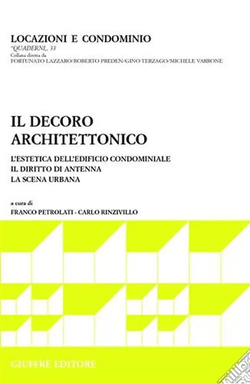 Il decoro architettonico. L‘estetica dell‘edificio condominiale. Il diritto di antenna. La scena urbana Offerta Del Giorno