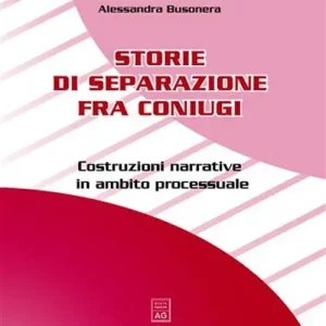 Storie di separazione fra coniugi. Costruzioni narrative in ambito processuale Prezzo Conveniente