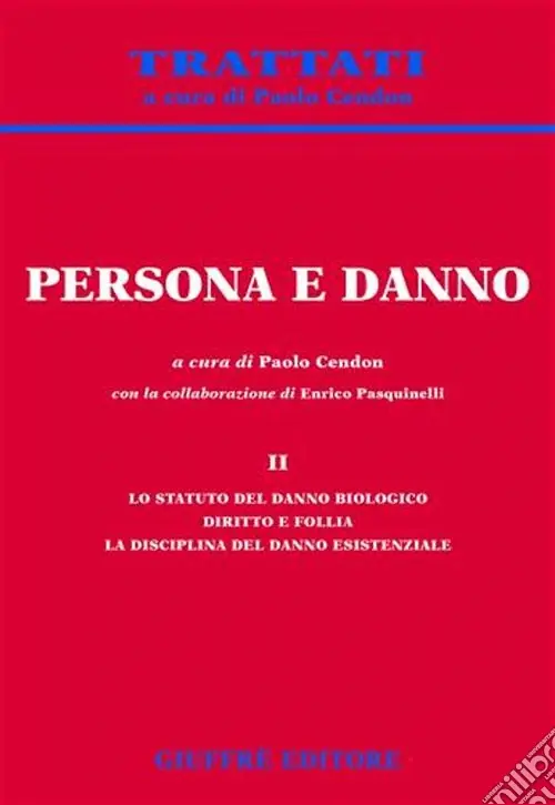 Persona e danno. Vol. 2 Lo statuto del danno biologico. Diritto e follia. La disciplina del danno esistenziale Saldi