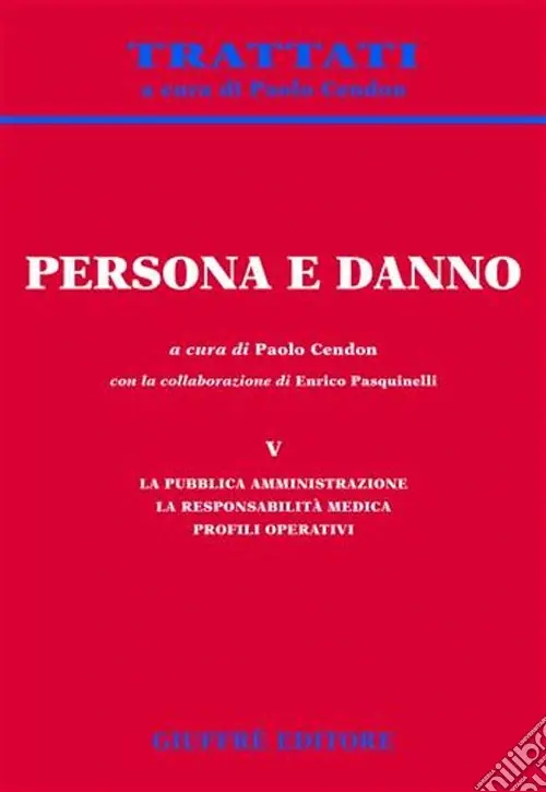 Offerta Persona e danno. Vol. 5 La pubblica amministrazione. La responsabilità medica. Profili operativi
