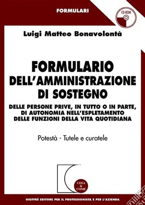 Vendita Finale Formulario dell‘amministrazione di sostegno. Delle persone prive, in tutto o in parte, di autonomia nell‘espletamento delle funzioni della vita quotidiana-RO. Con CD