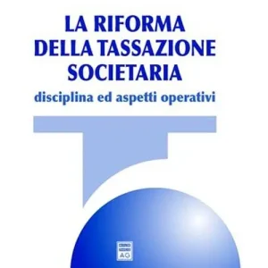 Spedizione Espresso La riforma della tassazione societaria. Disciplina ed aspetti operativi