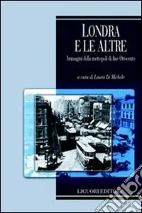 Londra e le altre immagini della metropoli di fine Ottocento Soddisfatti O Rimborsati