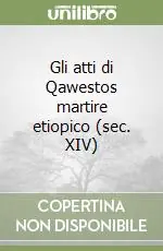 Occasione Gli atti di Qawestos martire etiopico (sec. XIV)