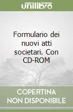 Formulario dei nuovi atti societari. Con CD-ROM Spedito Oggi