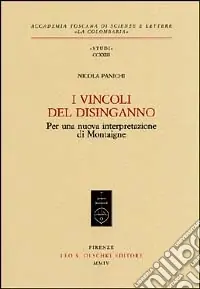 I vincoli del disinganno. Per una nuova interpretazione di Montaigne Miglior Prezzo