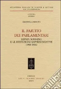 Il partito dei parlamentari. Sidney Sonnino e le istituzioni rappresentative (1900-1906) Compra Online