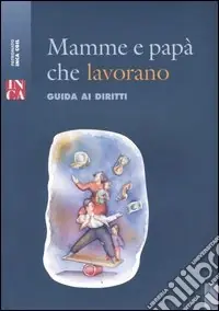 Offerta Speciale Mamme e papà che lavorano. Guida ai diritti