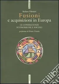Scelto Dai Clienti Fusioni e acquisizioni in Europa. Le consequenze economiche e sociali