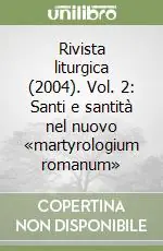 Rivista liturgica (2004). Vol. 2 Santi e santità nel nuovo «martyrologium romanum» Novità