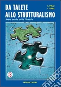 Da Talete allo strutturalismo. Breve storia della filosofia. Per le Scuole superiori. Vol. 2 Ultimissimo Modello