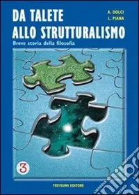 A Buon Prezzo Da Talete allo strutturalismo. Breve storia della filosofia. Per le Scuole superiori. Vol. 3