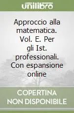 Quantità Limitata Approccio alla matematica. Vol. E. Per gli Ist. professionali. Con espansione online